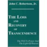The Loss and Recovery of Transcendence by John C. Robertson