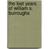 The Lost Years Of William S. Burroughs