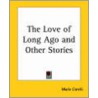 The Love Of Long Ago And Other Stories by Marie Corelli
