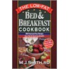 The Low Fat Bed And Breakfast Cookbook door M.J. Smith