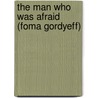 The Man Who Was Afraid (Foma Gordyeff) by Maxime Gorky