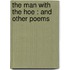 The Man With The Hoe : And Other Poems