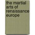 The Martial Arts Of Renaissance Europe
