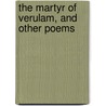 The Martyr Of Verulam, And Other Poems by Thomas Ragg