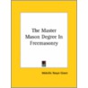 The Master Mason Degree In Freemasonry door Melville Rosyn Grant