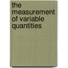 The Measurement Of Variable Quantities by Franz Boas