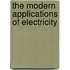 The Modern Applications Of Electricity