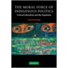 The Moral Force of Indigenous Politics door Courtney Jung