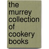 The Murrey Collection Of Cookery Books door Thomas Jefferson Murrey