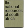 The National Resources Of South Africa door Robert Alfred Lehfeldt