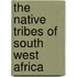 The Native Tribes Of South West Africa