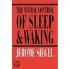 The Neural Control of Sleep and Waking door Jerome H. Siegel