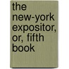 The New-York Expositor, Or, Fifth Book door Richard Wiggins