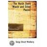 The North Shore Watch And Other Poems. by George Edward Woodberry