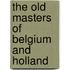 The Old Masters Of Belgium And Holland