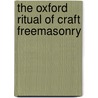 The Oxford Ritual of Craft Freemasonry by Lewis Masonic