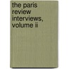 The Paris Review Interviews, Volume Ii by Review Paris Review