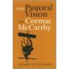 The Pastoral Vision of Cormac McCarthy by Georg Guillemin