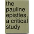 The Pauline Epistles, A Critical Study