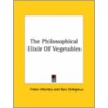 The Philosophical Elixir Of Vegetables door Baru Urbigerus