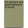 The Physics And Psychophysics Of Music door Juan G. Roederer