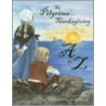 The Pilgrims' Thanksgiving From A To Z door Laura Crawford