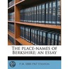 The Place-Names Of Berkshire; An Essay door F.M. 1880-1967 Stenton