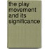 The Play Movement And Its Significance