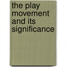The Play Movement And Its Significance door Henry S. 1870-1954 Curtis