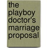 The Playboy Doctor's Marriage Proposal door Fiona Lowe