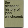 The Pleasant History Of John Winchcomb by Thomas Deloney