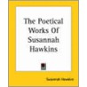 The Poetical Works Of Susannah Hawkins door Susannah Hawkins