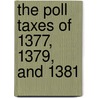 The Poll Taxes of 1377, 1379, and 1381 by Unknown