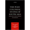 The Post-Colonial States of South Asia by Unknown