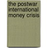 The Postwar International Money Crisis door Victor Argy