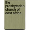The Presbyterian Church of East Africa door Evanson N. Wamagatta
