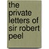 The Private Letters Of Sir Robert Peel