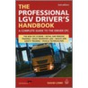 The Professional Lgv Driver's Handbook by David Lowe