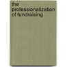 The Professionalization of Fundraising door Warren F. Ilchman