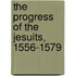 The Progress of the Jesuits, 1556-1579