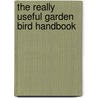 The Really Useful Garden Bird Handbook by Mark Ward