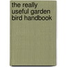 The Really Useful Garden Bird Handbook door Mark Ward