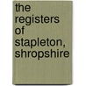 The Registers Of Stapleton, Shropshire door Eng Parish Stapleton