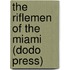The Riflemen Of The Miami (Dodo Press)