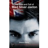 The Rise And Fall Of Mad Silver Jaxton door Eleanor Berry