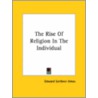 The Rise Of Religion In The Individual door Edward Scribner Ames