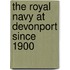 The Royal Navy At Devonport Since 1900