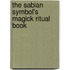 The Sabian Symbol's Magick Ritual Book