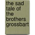 The Sad Tale Of The Brothers Grossbart