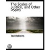 The Scales Of Justice, And Other Poems door Tod Robbins